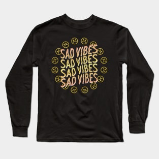 Sad Vibes / Retro Faded Style Aesthetic Design Long Sleeve T-Shirt